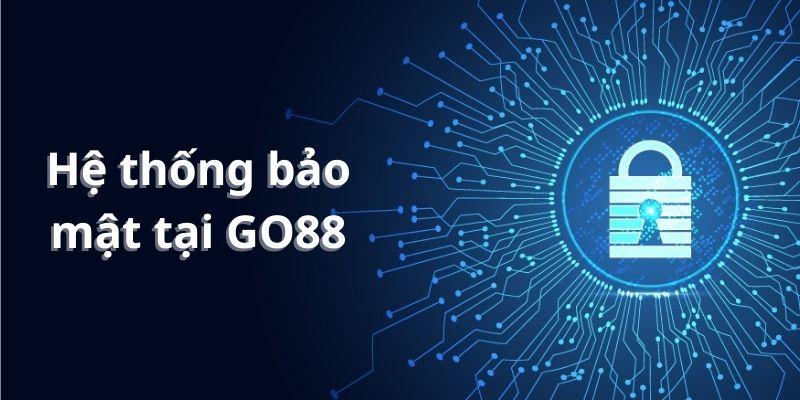 GO88 ứng dụng nhiều biện pháp nhằm nâng cao hiệu quả bảo mật