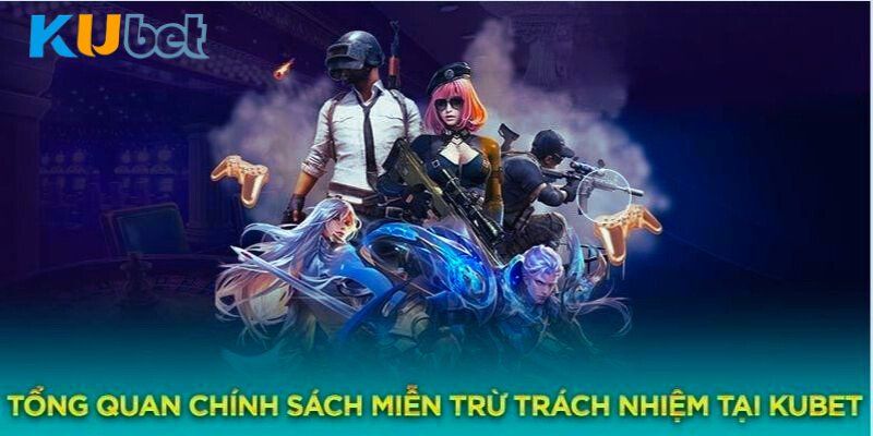 Thế nào là miễn trừ trách nhiệm Kubet?