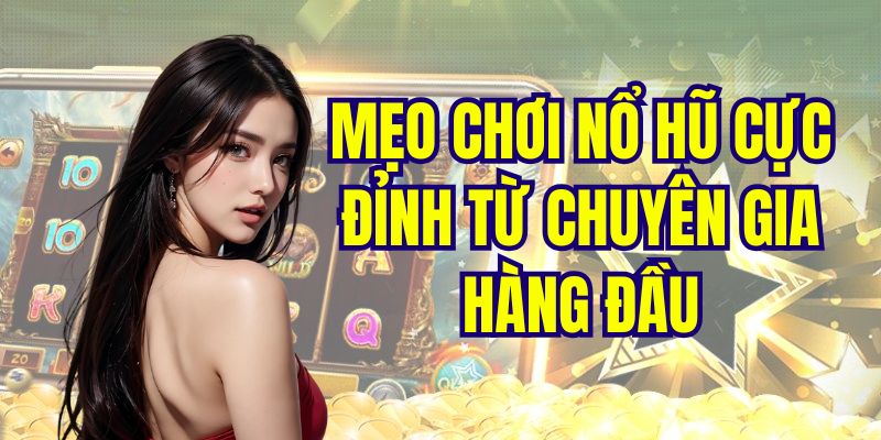 Mẹo chơi nổ hũ Fabet mà bất kỳ ai cũng nên biết